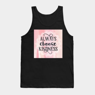 Always Choose Kindness typography quote Tank Top